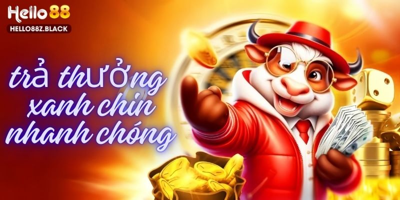 Hello88 trả thưởng siêu tốc độ, nhà cái xanh chín