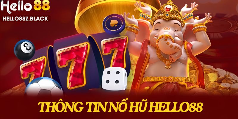 Nổ hũ Hello88 là điểm cược hoàn hảo cho mọi hội viên