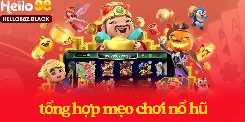 Top mẹo chơi nổ hũ Hello88 mang đến cho anh em chiến thắng lớn