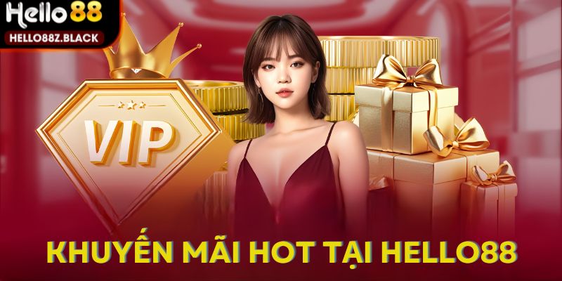 Hello88 liên tục cập nhật chương trình khuyến mãi với giá trị cao cho mọi hội viên